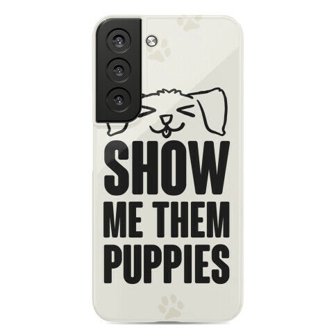 Show Me Them Puppies Phone Case